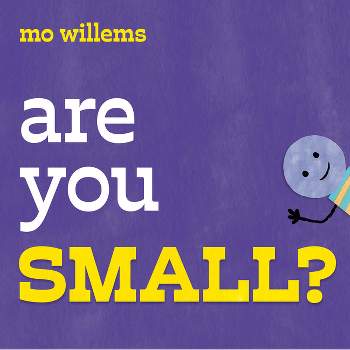 Are You Small? - by  Mo Willems (Hardcover)