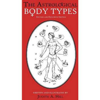 The Astrological Body Types - by  Judith a Hill (Paperback)