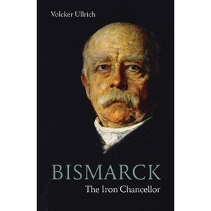 Bismarck - (Life & Times) by  Volker Ullrich (Paperback) - 1 of 1