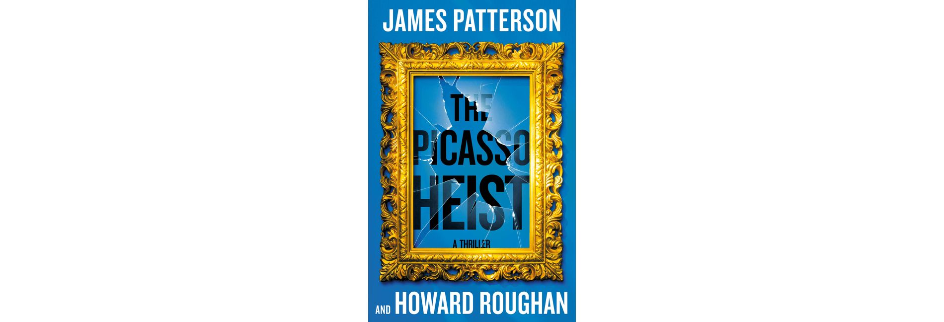 The Picasso Heist - by James Patterson & Howard Roughan