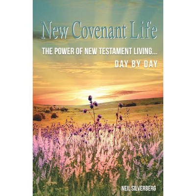 New Covenant Life - by  Neil Silverberg (Paperback)