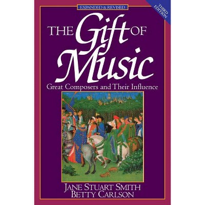 The Gift of Music - 3rd Edition by  Jane Stuart Smith & Betty Carlson (Paperback)