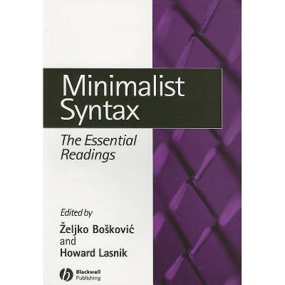 Minimalist Syntax Essentia Rea - (Linguistics: The Essential Readings) by  Zeljko Boskovic & Howard Lasnik (Paperback)