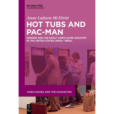 Hot Tubs and Pac-Man - (Video Games and the Humanities) by  Anne Ladyem McDivitt (Paperback)
