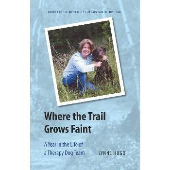 Where the Trail Grows Faint - (River Teeth Literary Nonfiction Prize) by  Lynne Hugo (Paperback)