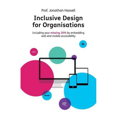 Inclusive Design for Organisations - 2nd Edition by  Jonathan Hassell (Paperback)