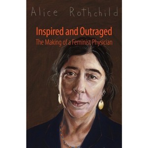 Inspired and Outraged - by  Alice Rothchild (Hardcover) - 1 of 1