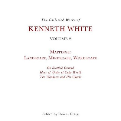 The Collected Works of Kenneth White, Volume 2 - (Hardcover)