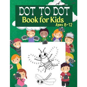 Dot to Dot Book for Kids Ages 8-12 - by  Penelope Moore (Paperback)