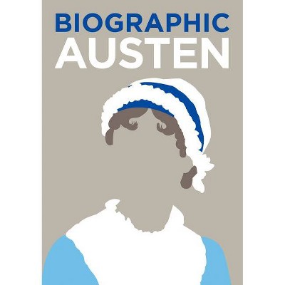 Biographic Austen - by  Sophie Collins (Hardcover)