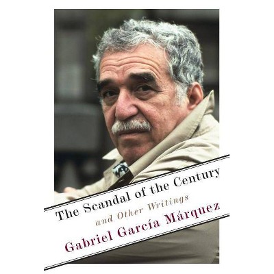 The Scandal of the Century - by  Gabriel García Márquez (Hardcover)