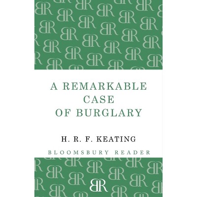A Remarkable Case of Burglary - by  H R F Keating (Paperback)
