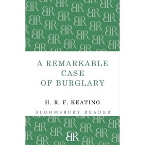A Remarkable Case of Burglary - by  H R F Keating (Paperback) - 1 of 1