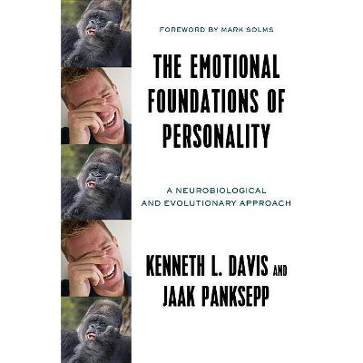 The Emotional Foundations of Personality - by  Kenneth L Davis & Jaak Panksepp (Hardcover)