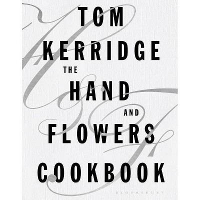 The Hand & Flowers Cookbook - by  Tom Kerridge (Hardcover)