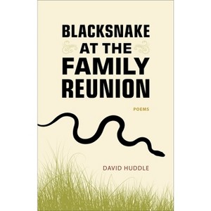 Blacksnake at the Family Reunion - (Southern Messenger Poets) by  David Huddle (Paperback) - 1 of 1