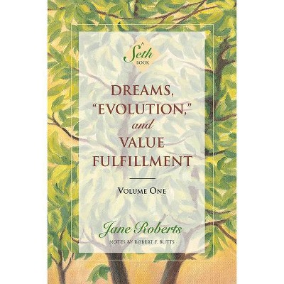 Dreams, Evolution, and Value Fulfillment, Volume One - (Dreams, Evolution & Value Fulfillment Vol. 1) by  Jane Roberts (Paperback)