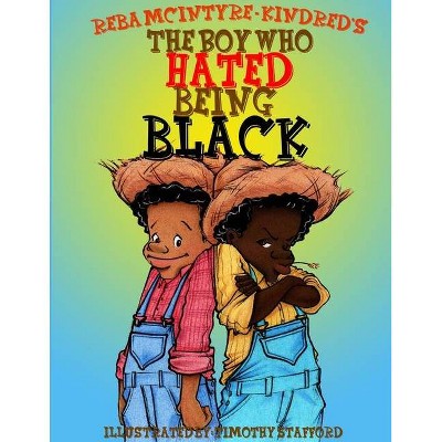 The Boy Who Hated Being Black - by  Reba Kindred (Paperback)