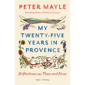 My Twenty-Five Years in Provence - (Vintage Departures) by  Peter Mayle (Paperback) - 1 of 1