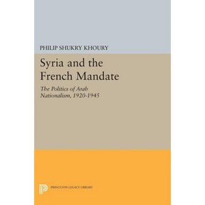 Syria and the French Mandate - by  Philip Shukry Khoury (Paperback) - 1 of 1