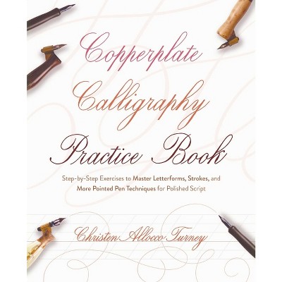 Copperplate Calligraphy Practice Book - (Hand-Lettering & Calligraphy Practice) by  Christen Allocco Turney (Paperback)