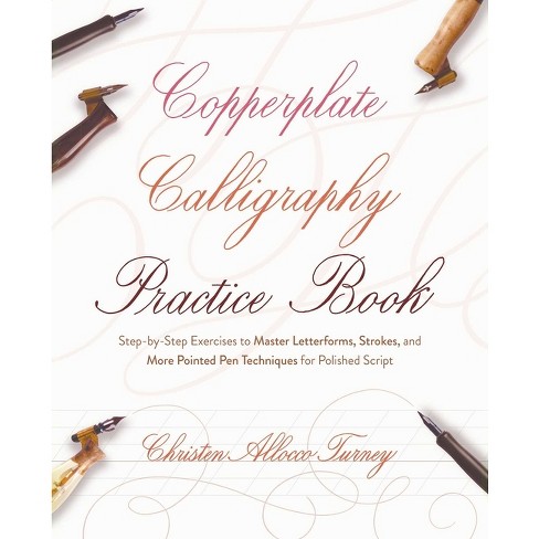 Copperplate Calligraphy Practice Book - (hand-lettering & Calligraphy  Practice) By Christen Allocco Turney (paperback) : Target