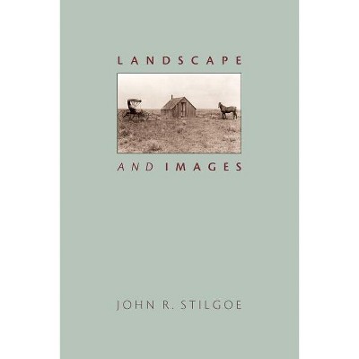 Landscape and Images - by John R Stilgoe