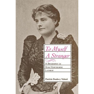 To Myself a Stranger - by  Patricia Dunlavy Valenti (Paperback)