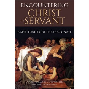 Encountering Christ the Servant - by  Dominic Cerrato (Paperback) - 1 of 1