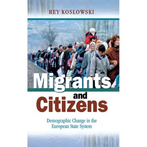 Migrants and Citizens - by  Rey Koslowski (Hardcover) - 1 of 1