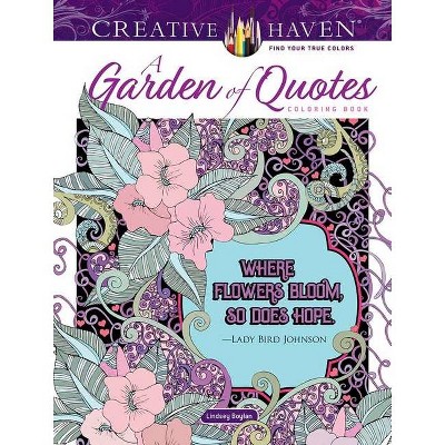 Creative Haven a Garden of Quotes Coloring Book - (Creative Haven Coloring Books) by  Lindsey Boylan (Paperback)