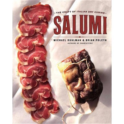 Salumi - by  Michael Ruhlman & Brian Polcyn (Hardcover)