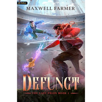Defunct - (The Last Psion) by  Maxwell Farmer (Paperback)