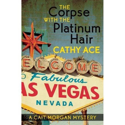 The Corpse with the Platinum Hair - (Cait Morgan Mystery) by  Cathy Ace (Paperback)