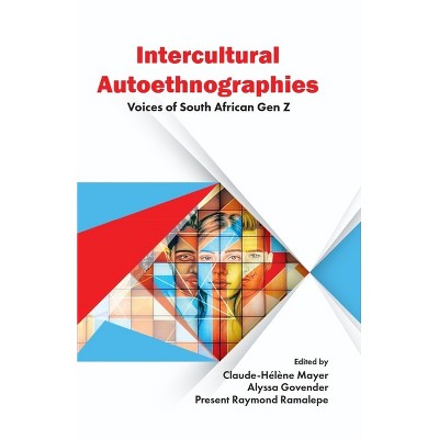 Intercultural Autoethnographies - by  Claude-Hélène Mayer & Alyssa Govender & Present Raymond Ramalepe (Hardcover)
