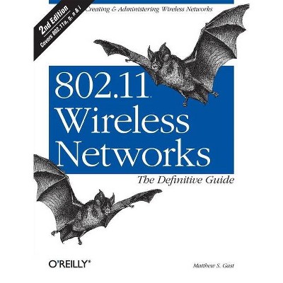 802.11 Wireless Networks: The Definitive Guide - 2nd Edition by  Matthew S Gast (Paperback)