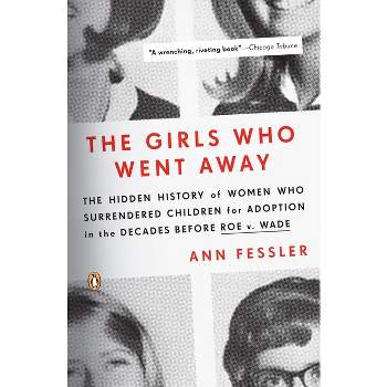 The Girls Who Went Away - by  Ann Fessler (Paperback)