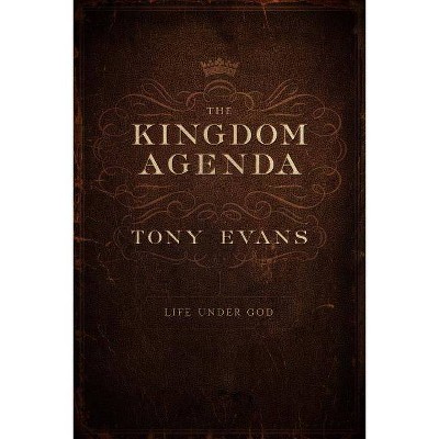 The Kingdom Agenda - by  Tony Evans (Hardcover)