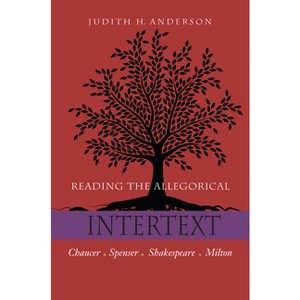 Reading the Allegorical Intertext - by  Judith H Anderson (Paperback) - 1 of 1