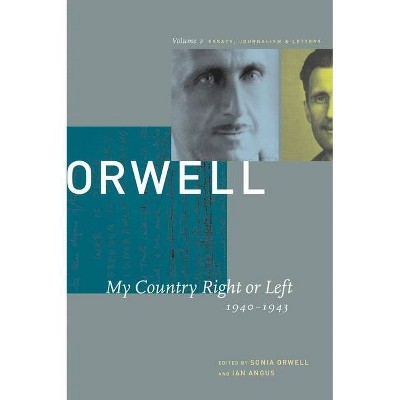 My Country Right or Left - (Collected Essays, Journalism and Letters George Orwell) by  George Orwell (Paperback)