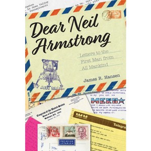 Dear Neil Armstrong - (Purdue Studies in Aeronautics and Astronautics) by  James R Hansen (Hardcover) - 1 of 1