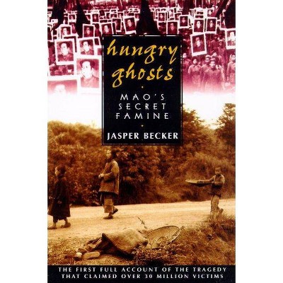 Hungry Ghosts - (Holt Paperback) by  Jasper Becker (Paperback)