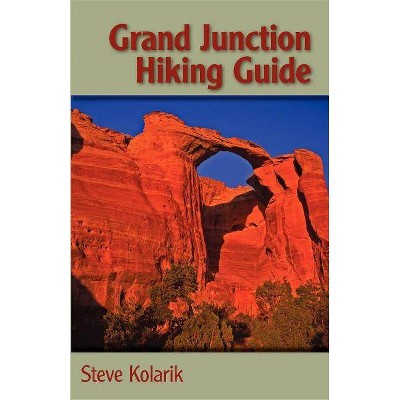 Grand Junction Hiking Guide - (Pruett) by  Steve Kolarik (Paperback)