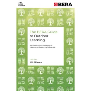 The Bera Guide to Outdoor Learning - (Bera Guides) by  Lucy Sors & Ruth Unsworth (Paperback) - 1 of 1