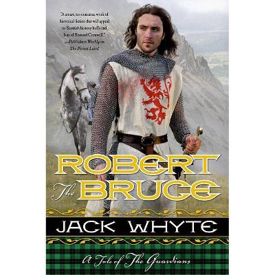 Robert the Bruce - (Guardians) by  Jack Whyte (Paperback)