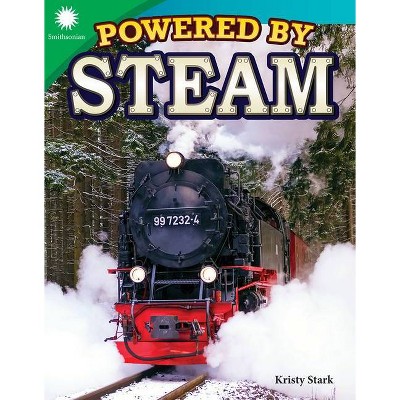 Powered by Steam - (Smithsonian Readers) by  Kristy Stark (Paperback)