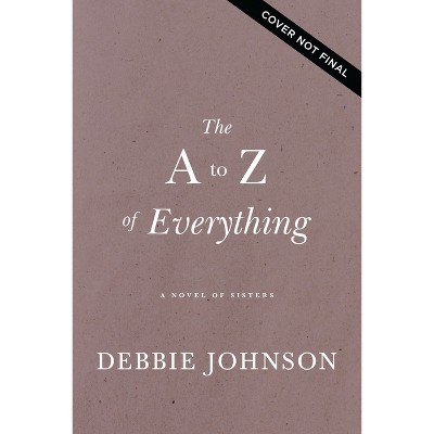 The A to Z of Everything - by  Debbie Johnson (Paperback)