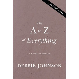 The A to Z of Everything - by  Debbie Johnson (Paperback) - 1 of 1