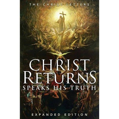 Christ Returns, Speaks His Truth - (Paperback)