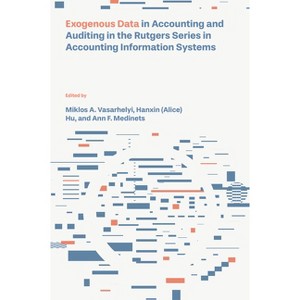 Exogenous Data in Accounting and Auditing in the Rutgers Series in Accounting Information Systems - (Hardcover) - 1 of 1